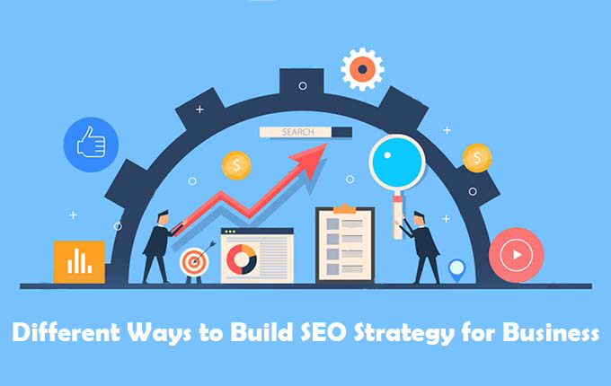 Different Ways to Build SEO Strategy for Business Organizations